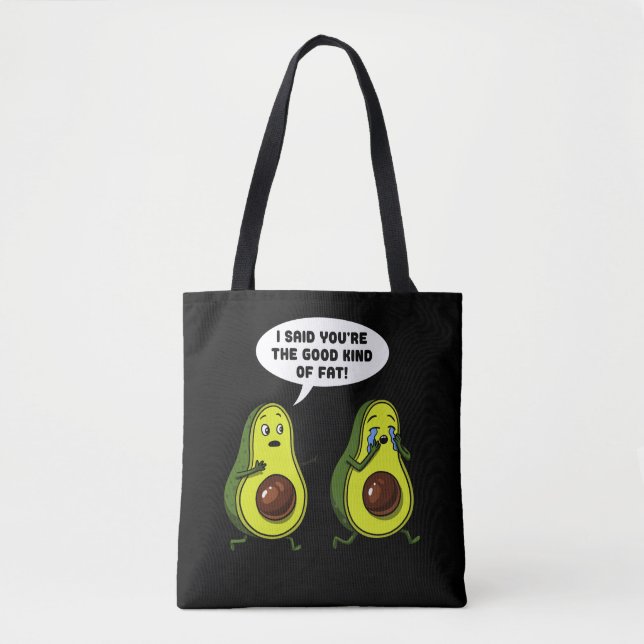 Avocado The Good Kind Of Fat Funny Vegan Joke Tote Bag (Front)