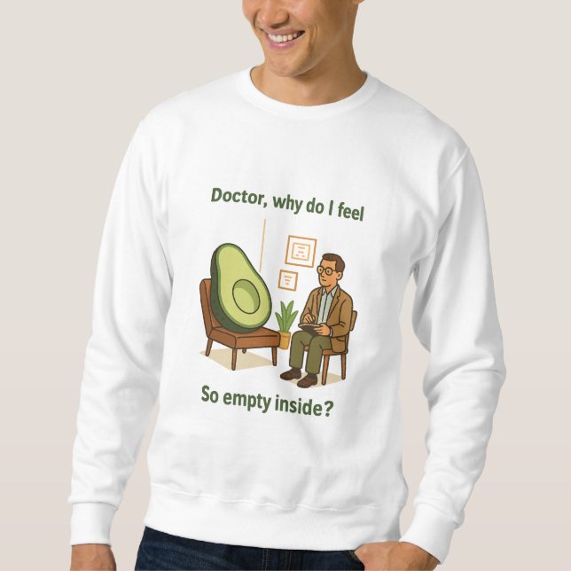 Avocado Therapy Why Am I Empty Inside Sweatshirt (Front)