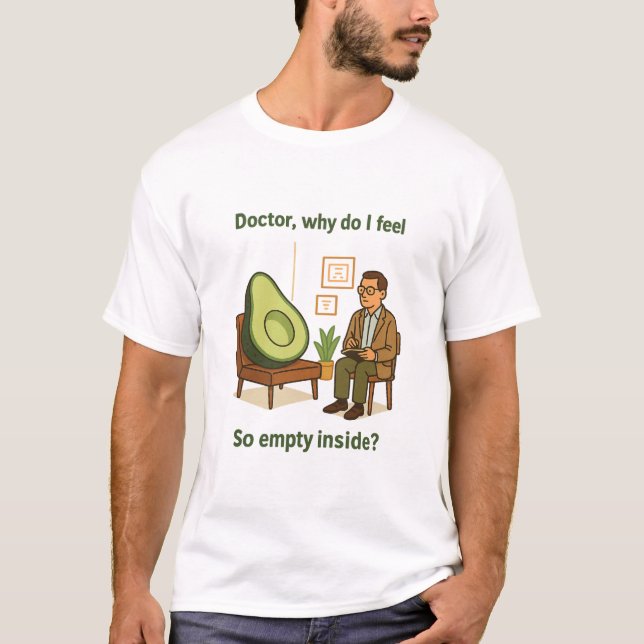 Avocado Therapy Why Am I Empty Inside T-Shirt (Front)