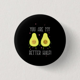 Avocado You Are My Better Half 1 Inch Round Button