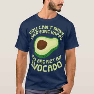 Avocado You are not an Avocado (2) T-Shirt