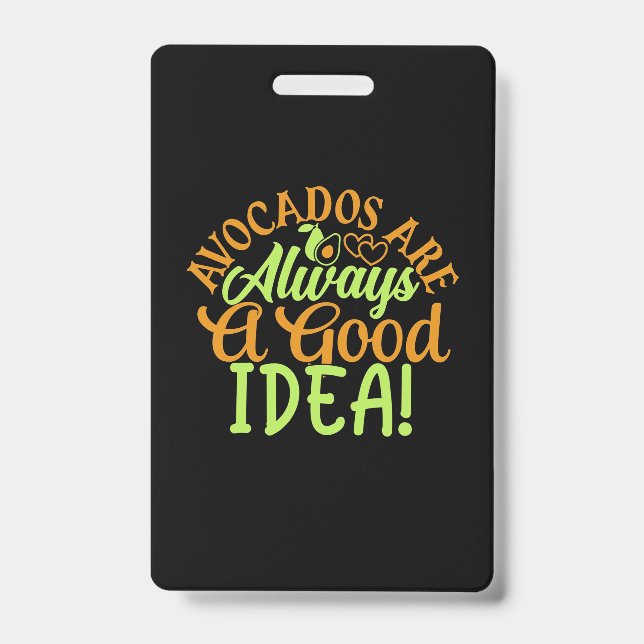 Avocados Are Always A Good Idea Badge (Front)