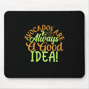 Avocados Are Always A Good Idea Mouse Pad