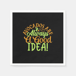 Avocados Are Always A Good Idea Napkin
