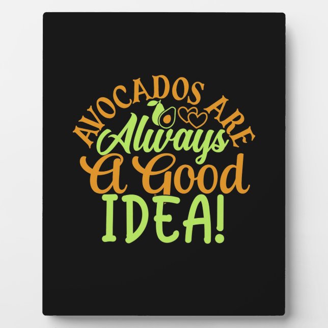 Avocados Are Always A Good Idea Plaque (Front)