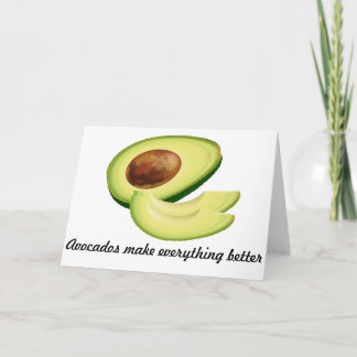 Avocados Make Everything Better Greeting Card