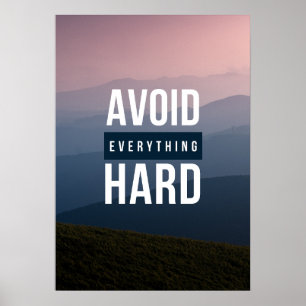 AVOID EVERYTHING HARD POSTER