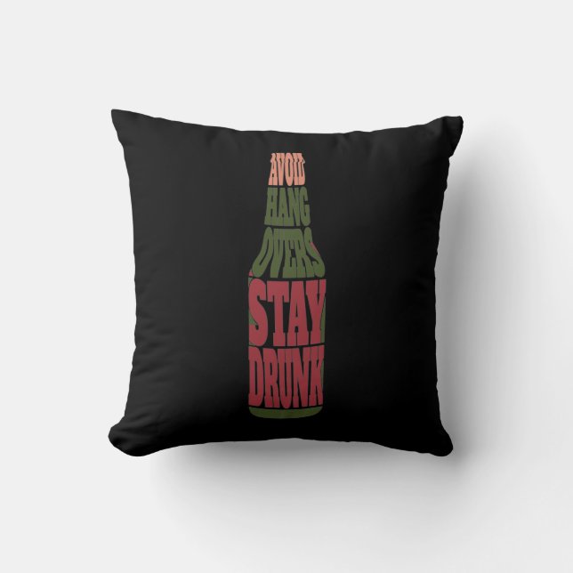 Avoid Hangovers Stay Drunk Throw Pillow (Front)