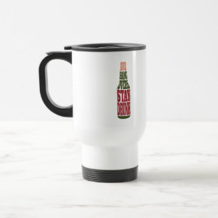 Avoid Hangovers Stay Drunk Travel Mug