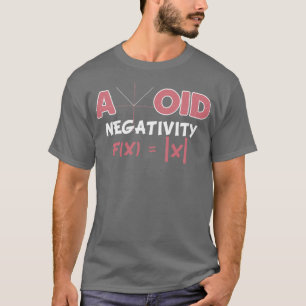 Avoid Negativity Math Pun Equation Math Teacher T-Shirt