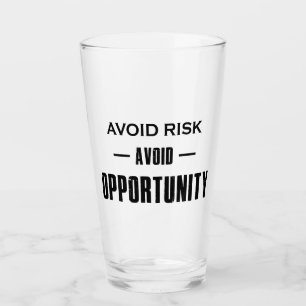 Avoid Risk Avoid Opportunity Glass