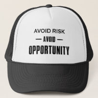 Avoid Risk Avoid Opportunity