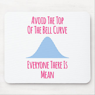 Avoid the Top of the Bell Curve Fun Quote Mouse Pad