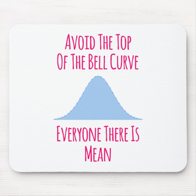 Avoid the Top of the Bell Curve Fun Quote Mouse Pad (Front)