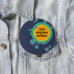 Avoid using heavy machinery Radial Bubble Gfx 4 Inch Round Button