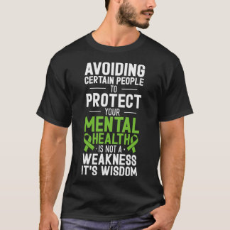 Avoiding Certain People To Protect Your Mental Hea T-Shirt