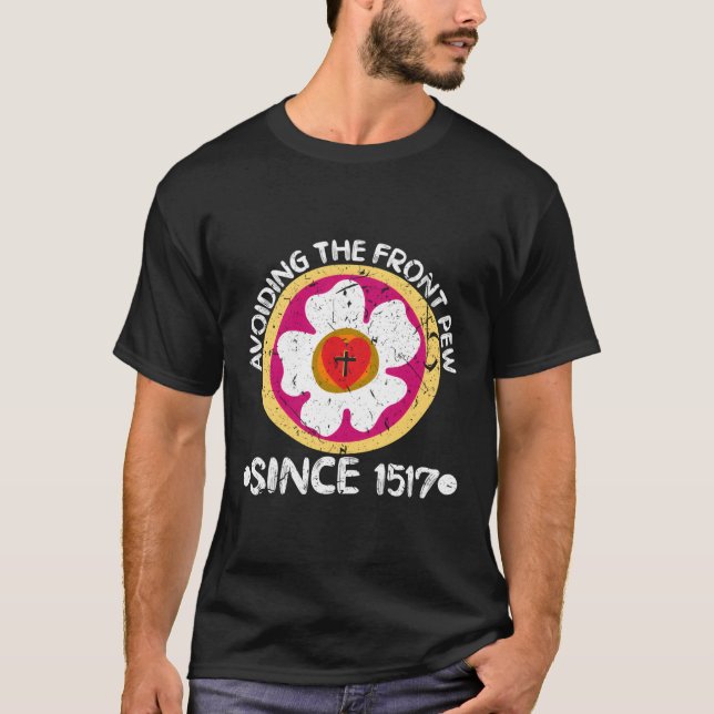 Avoiding The Front Pew Since 1517 Lutheran Culture T-Shirt (Front)