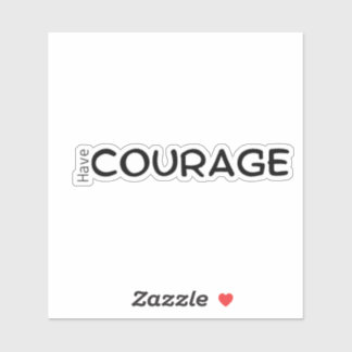Avoir Courage Inspirational Vinyl Sticker