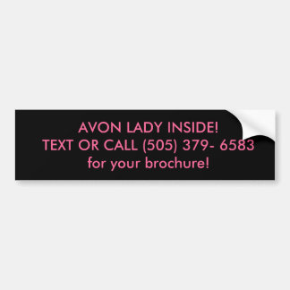 AVON LADY INSIDE! TEXT OR CALL (xxx) xxx-xxxx ... Bumper Sticker