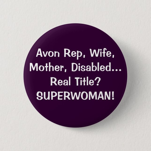 Avon Rep, Wife, Mother, Disabled...Real Title?S... 2 Inch Round Button (Front)