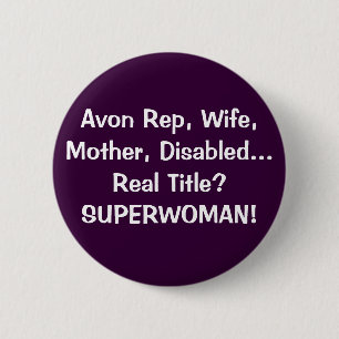 Avon Rep, Wife, Mother, Disabled...Real Title?S... 2 Inch Round Button