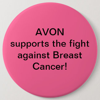 Avon supports the fight against Breast Cancer 6 Inch Round Button