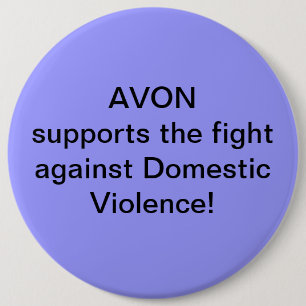 Avon supports the fight against Domestic Violence 6 Inch Round Button