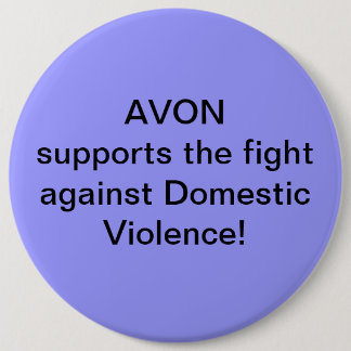Avon supports the fight against Domestic Violence 6 Inch Round Button