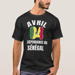 Avril 04 Independance du Senegal Senegal Independe T-Shirt