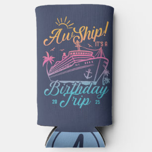Aw Ship Custom Birthday Cruise Group Matching Seltzer Can Cooler