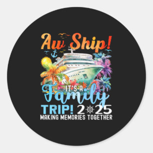 Aw Ship Fun Family Trip 2025 Summer Matching Famil Classic Round Sticker
