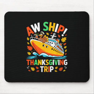 Aw Ship Funny Turkey Thanksgiving Cruise Family Ma Mouse Pad