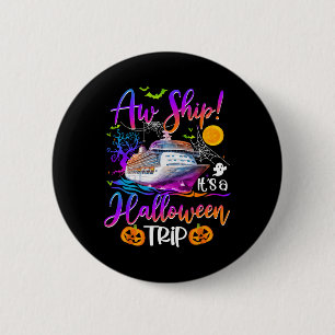 Aw Ship Halloween Trip Family Cruising Crew Cruise 2 Inch Round Button