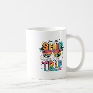 Aw Ship! It’s A Family Trip 2025 Family Matching C Coffee Mug