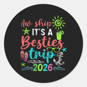 Aw Ship It’s A Girls Trip 2026 Cruise Vacation Classic Round Sticker