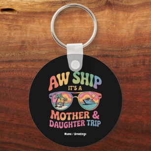 Aw Ship It’s a Mom and Daughter Cruise Trip Funny Keychain