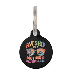 Aw Ship It’s a Mom and Daughter Cruise Trip Funny Pet Tag