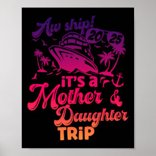 Aw Ship It’s A Mother Daughter Trip 2025 Vacation Poster