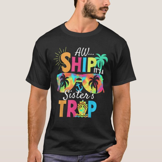Aw Ship It s A Sisters Trip 2025 Matching Cruise S T-Shirt (Front)