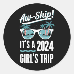 Aw Ship It's A 2024 Girls Trip Girls Cruise Group Classic Round Sticker