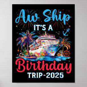 Aw Ship Its A Birthday Trip 2025 Cruise Family Vac Poster