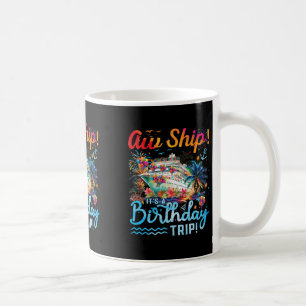 Aw Ship Its A Birthday Trip 2025 Family Matching C Coffee Mug