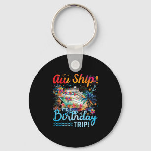 Aw Ship Its A Birthday Trip 2025 Family Matching C Keychain