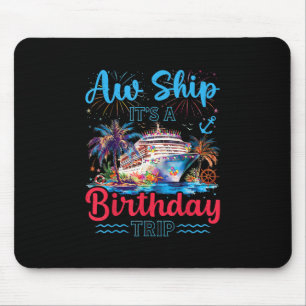 Aw Ship It's A Birthday Trip Summer Vacation Cruis Mouse Pad