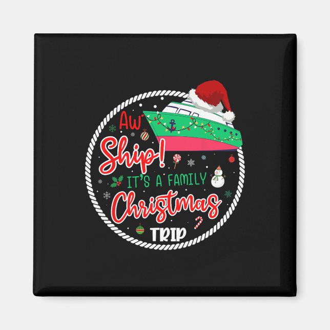 Aw Ship It's A Christmas Cruise Trip Matching Fami Magnet (Front)