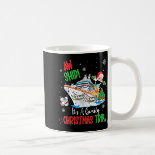 Aw Ship Its A Christmas Cruise Trips 2025 Family M Coffee Mug