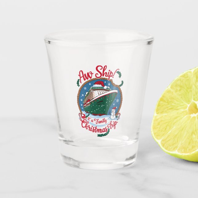 Aw Ship It's A Family Christmas Cruise Trip  Shot Glass (Front)