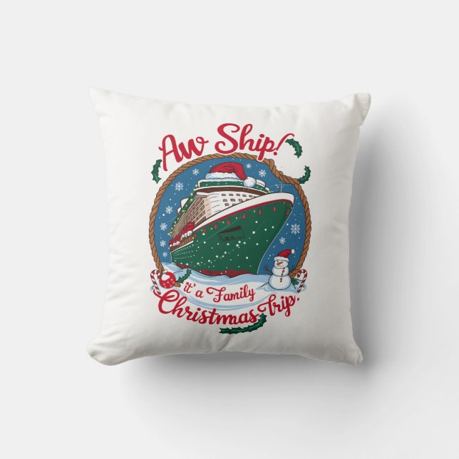 Aw Ship It's A Family Christmas Cruise Trip  Throw Pillow (Front)