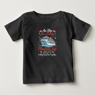 Aw Ship Its A Family Christmas Trip 2025 Matching Baby T-Shirt
