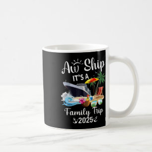 Aw Ship Its A Family Trip 2025 Coffee Mug